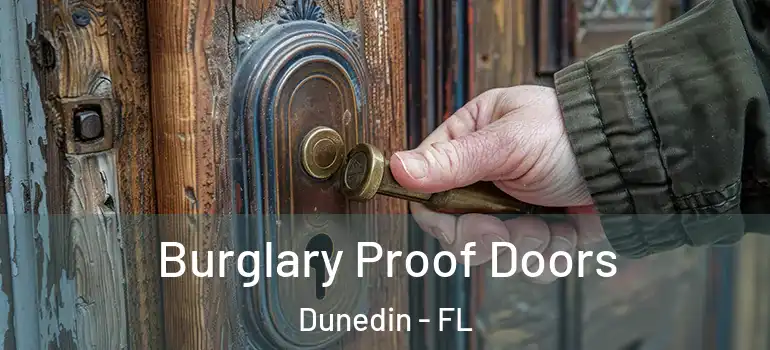 Burglary Proof Doors Dunedin - FL