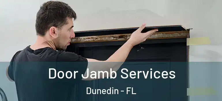 Door Jamb Services Dunedin - FL