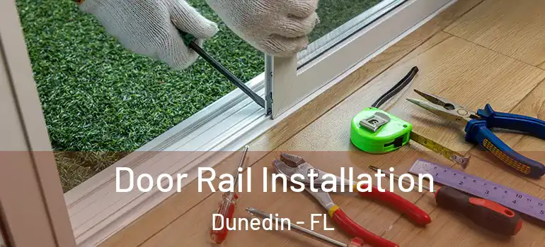 Door Rail Installation Dunedin - FL