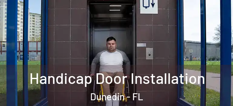 Handicap Door Installation Dunedin - FL