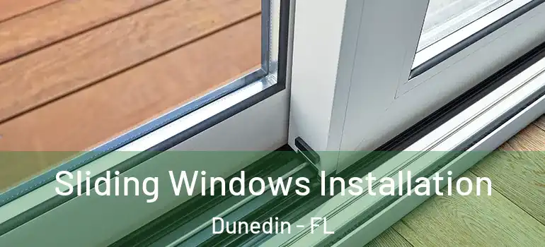 Sliding Windows Installation Dunedin - FL