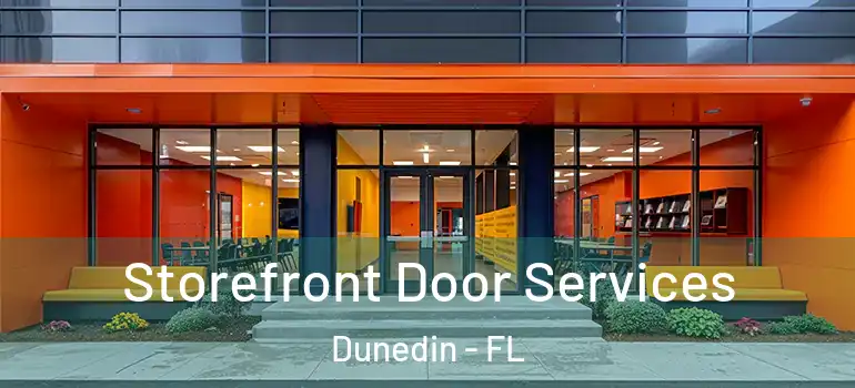 Storefront Door Services Dunedin - FL