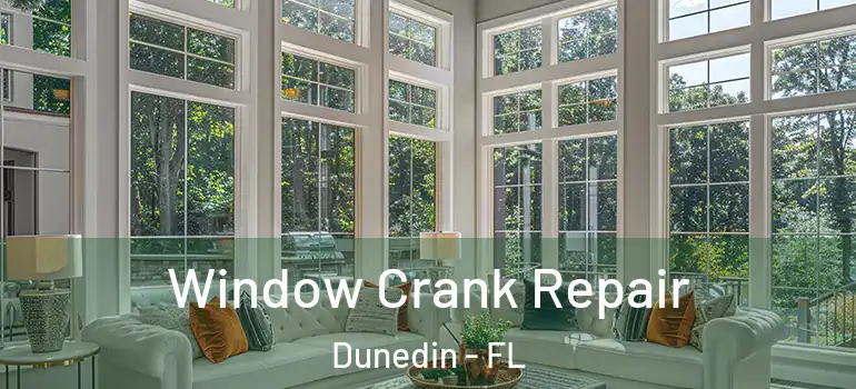 Window Crank Repair Dunedin - FL