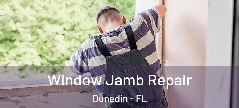 Window Jamb Repair Dunedin - FL